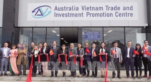 Khai trương Trung tâm Xúc tiến Đầu tư và Thương mại Việt Nam – Australia